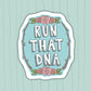 My Favorite Murder Run That DNA STICKER - Vinyl Decal Sticker - mfm Sticker, ssdgm Sticker, end the backlog, murderino
